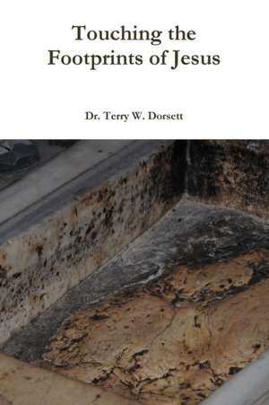 Touching the Footprints of Jesus de Terry W. Dorsett