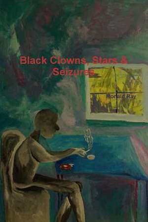 Black Clowns, Stars & Seizures de Ronald Ray