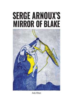 Serge Arnoux's Mirror of Blake de Andy Wilson