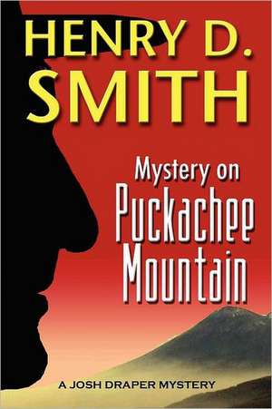 Mystery on Puckachee Mountain: A Josh Draper Mystery de Henry D. Smith