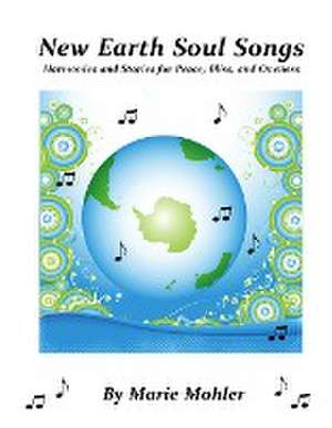 New Earth Soul Songs de Marie Mohler