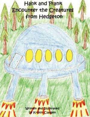 Hank and Frank Encounter the Creatures from Hedgeton de Kristin Clausen