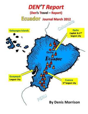 Den't Report - Ecuador Journal March 2012 de Denis Morrison