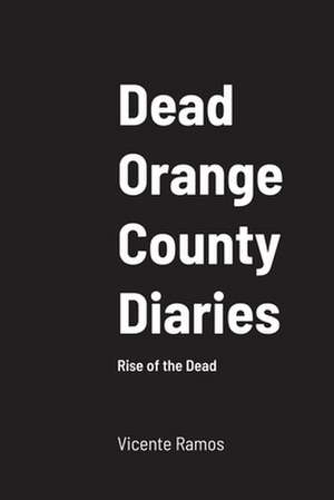 Dead Orange County Diaries de Vicente Ramos