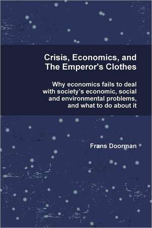 Crisis, Economics and the Emperor's Clothes de Frans Doorman