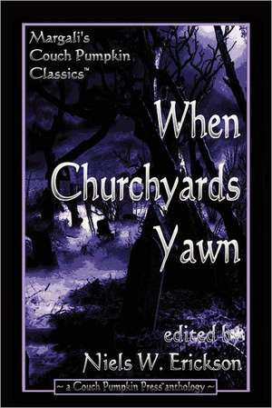 When Churchyards Yawn de N. W. Erickson