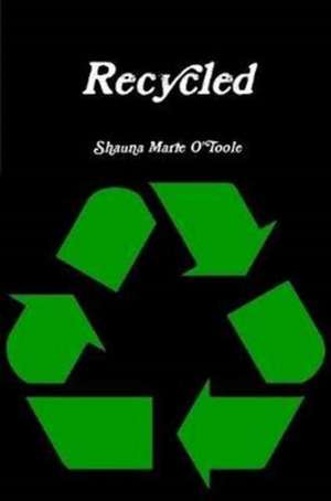 Recycled de O'Toole, Shauna Marie