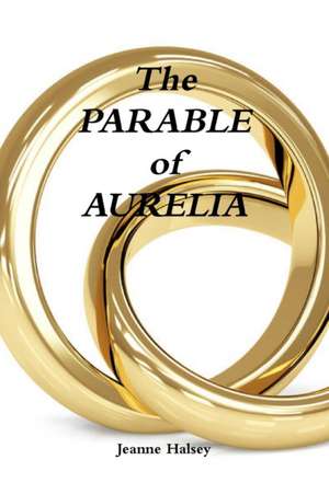 The Parable of Aurelia de Jeanne Halsey