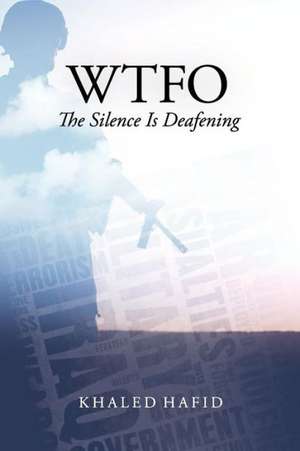 Wtfo - The Silence Is Deafening de Khaled Hafid