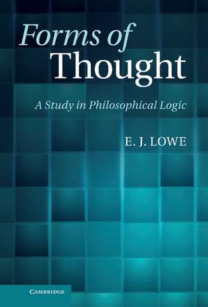 Forms of Thought: A Study in Philosophical Logic de E. J. Lowe