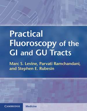 Practical Fluoroscopy of the GI and GU Tracts de Marc S. Levine