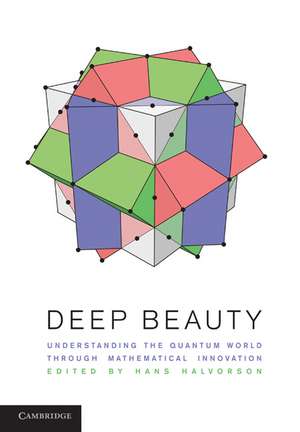 Deep Beauty: Understanding the Quantum World through Mathematical Innovation de Hans Halvorson