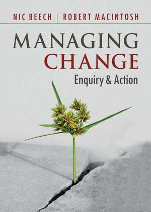 Managing Change: Enquiry and Action de Nic Beech