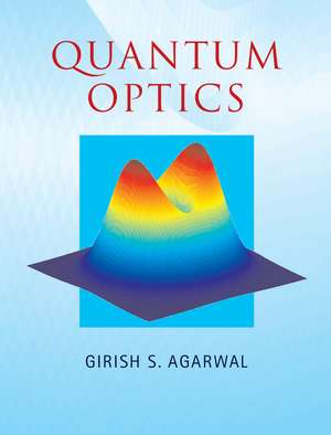 Quantum Optics de Girish S. Agarwal