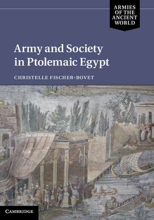 Army and Society in Ptolemaic Egypt de Christelle Fischer-Bovet