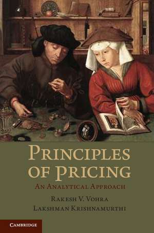 Principles of Pricing: An Analytical Approach de Rakesh V. Vohra