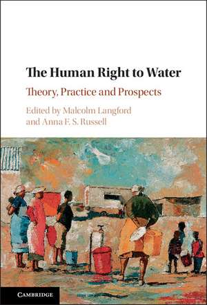 The Human Right to Water: Theory, Practice and Prospects de Malcolm Langford