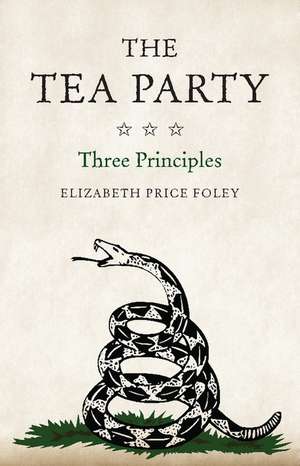 The Tea Party: Three Principles de Elizabeth Price Foley