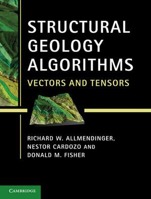 Structural Geology Algorithms: Vectors and Tensors de Richard W. Allmendinger