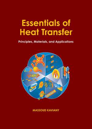 Essentials of Heat Transfer: Principles, Materials, and Applications de Massoud Kaviany