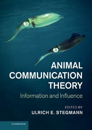 Animal Communication Theory: Information and Influence de Ulrich E. Stegmann