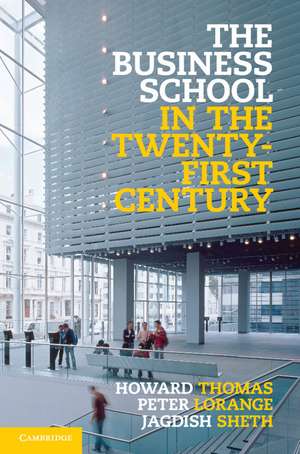 The Business School in the Twenty-First Century: Emergent Challenges and New Business Models de Howard Thomas