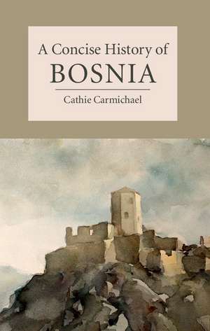 A Concise History of Bosnia de Cathie Carmichael