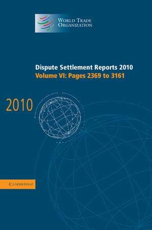 Dispute Settlement Reports 2010: Volume 6, Pages 2369–3161 de World Trade Organization