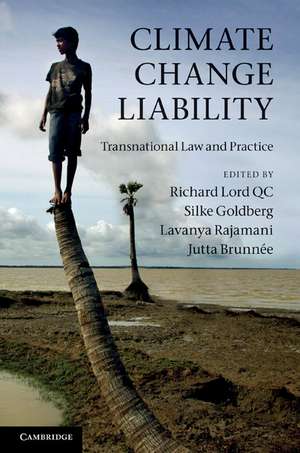 Climate Change Liability: Transnational Law and Practice de Richard Lord QC