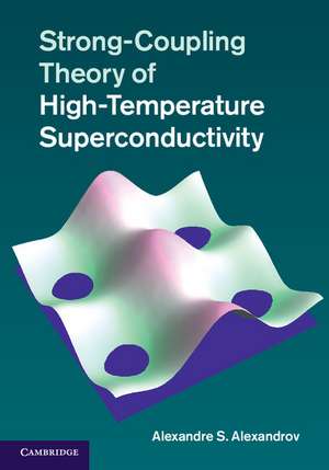 Strong-Coupling Theory of High-Temperature Superconductivity de Alexandre S. Alexandrov