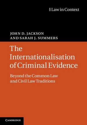 The Internationalisation of Criminal Evidence: Beyond the Common Law and Civil Law Traditions de John D. Jackson