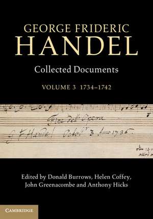 George Frideric Handel: Volume 3, 1734–1742: Collected Documents de Donald Burrows