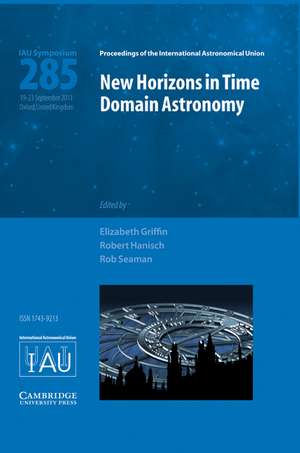 New Horizons in Time Domain Astronomy (IAU S285) de R. Elizabeth Griffin