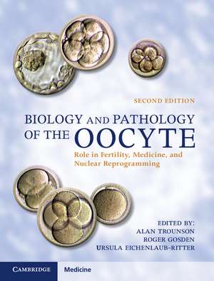 Biology and Pathology of the Oocyte: Role in Fertility, Medicine and Nuclear Reprograming de Alan Trounson