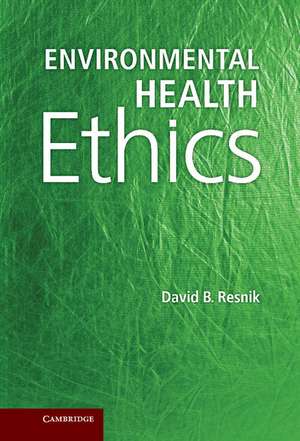 Environmental Health Ethics de David B. Resnik