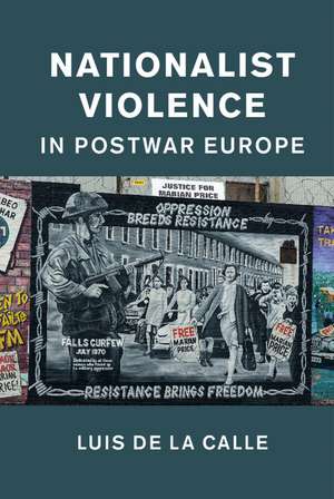 Nationalist Violence in Postwar Europe de Luis De la Calle