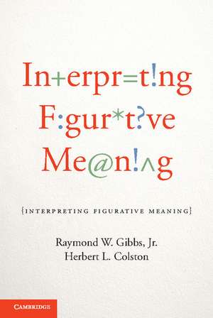 Interpreting Figurative Meaning de Raymond W. Gibbs, Jr