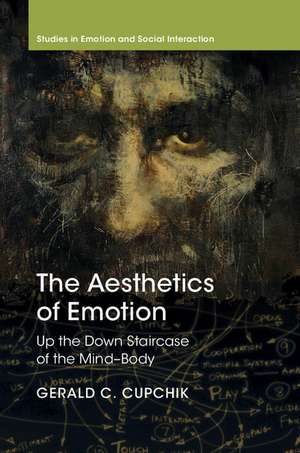 The Aesthetics of Emotion: Up the Down Staircase of the Mind-Body de Gerald C. Cupchik