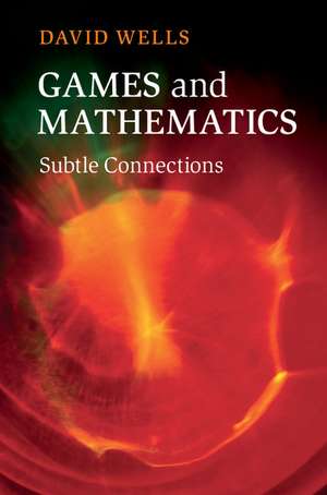 Games and Mathematics: Subtle Connections de David Wells