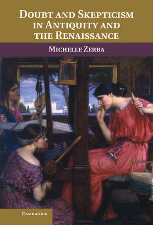 Doubt and Skepticism in Antiquity and the Renaissance de Michelle Zerba