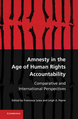 Amnesty in the Age of Human Rights Accountability: Comparative and International Perspectives de Francesca Lessa