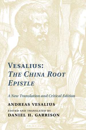 Vesalius: The China Root Epistle: A New Translation and Critical Edition de Andreas Vesalius