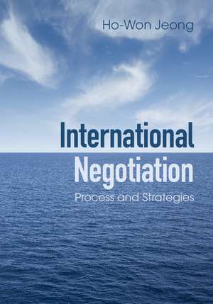International Negotiation: Process and Strategies de Ho-Won Jeong