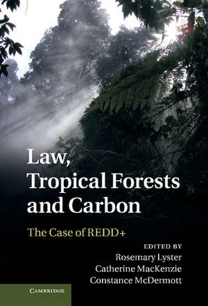 Law, Tropical Forests and Carbon: The Case of REDD+ de Rosemary Lyster