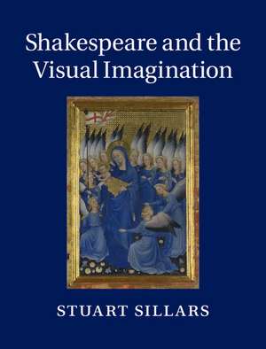 Shakespeare and the Visual Imagination de Stuart Sillars