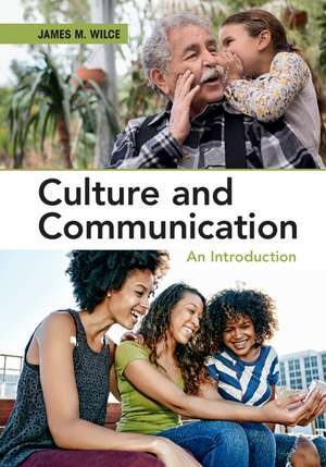 Culture and Communication: An Introduction de James M. Wilce