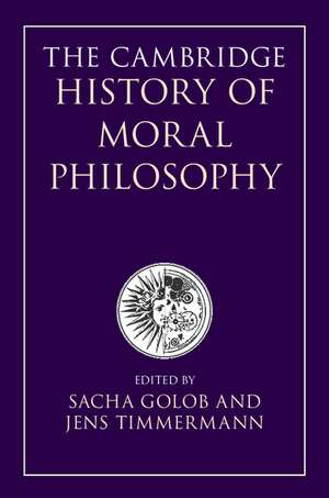 The Cambridge History of Moral Philosophy de Sacha Golob