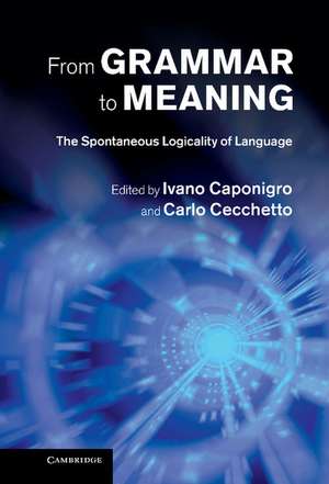 From Grammar to Meaning: The Spontaneous Logicality of Language de Ivano Caponigro