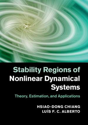 Stability Regions of Nonlinear Dynamical Systems: Theory, Estimation, and Applications de Hsiao-Dong Chiang