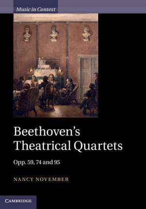 Beethoven's Theatrical Quartets: Opp. 59, 74 and 95 de Nancy November
